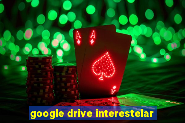 google drive interestelar